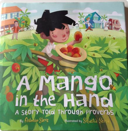 A Mango in the Hand: A Story Told Through Proverbs by Antonio Sacre