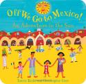 Off we go to Mexico! And Adventure in the Sun by Laurie Krebs and Christopher Corr